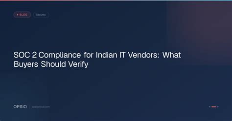 SOC 2 Compliance for Indian IT Vendors | Opsio