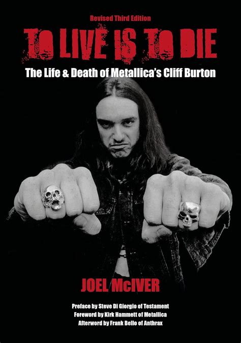 To Live Is To Die: The Life & Death Of Metallica's Cliff Burton ((Revised Third Edition)): 3 ...