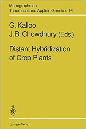 Distant Hybridization of Crop Plants (Monographs on Theoretical and ...