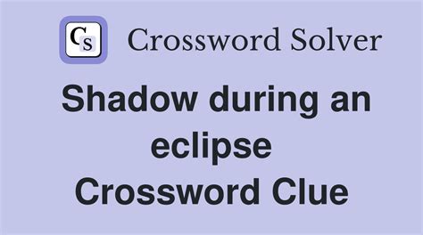 Shadow during an eclipse - Crossword Clue Answers - Crossword Solver