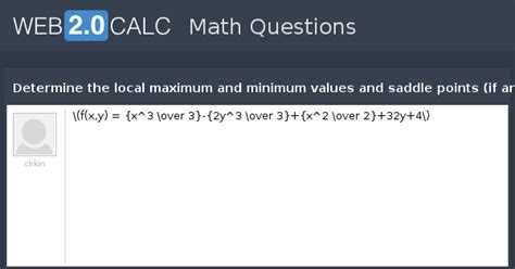 View question - Determine the local maximum and minimum values and ...
