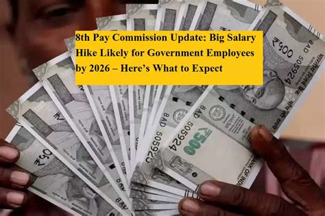 8th Pay Commission Update: Big Salary Hike Likely for Government ...