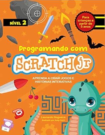 Programando com Scratch JR (Vol. 2): Aprenda a criar jogos e histórias ...