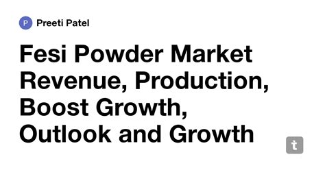 Fesi Powder Market Revenue, Production, Boost Growth, Outlook and ...