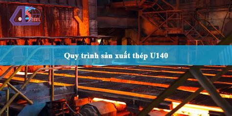 Thép HÌnh U140 - Giải Pháp Đa Năng Cho Công Trình Của Bạn