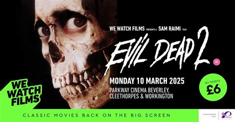 We Watch Films presents: EVIL DEAD 2 @ Parkway Beverley (15), Parkway ...