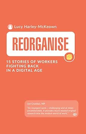 Reorganise: 15 stories of workers fighting back in a digital age eBook ...