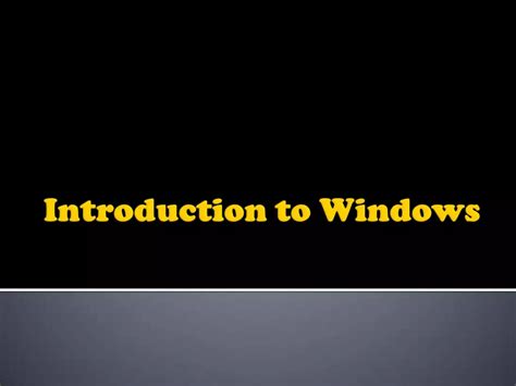 Introduction to Windows | PPTX