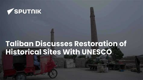Taliban-UNESCO Discuss Restoration of Historical Sites Days After ...