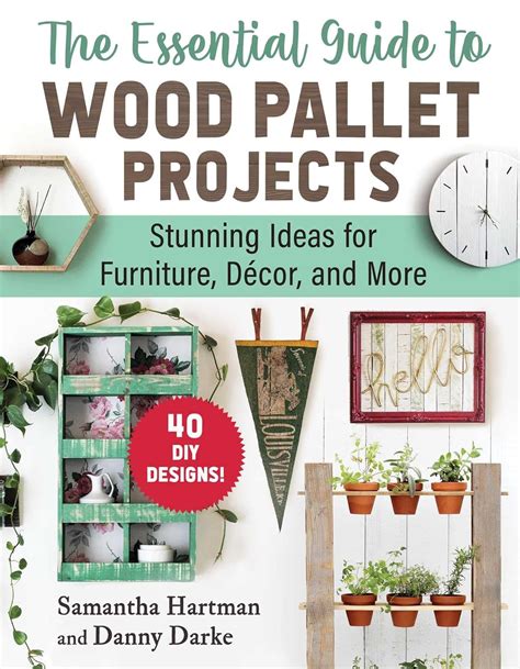 The Essential Guide to Wood Pallet Projects: 40 DIY Designs—Stunning ...