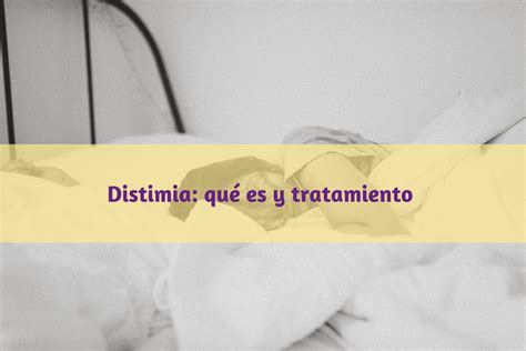 Distimia: qué es, síntomas y tratamiento, sintomas de la distimia – PBFF