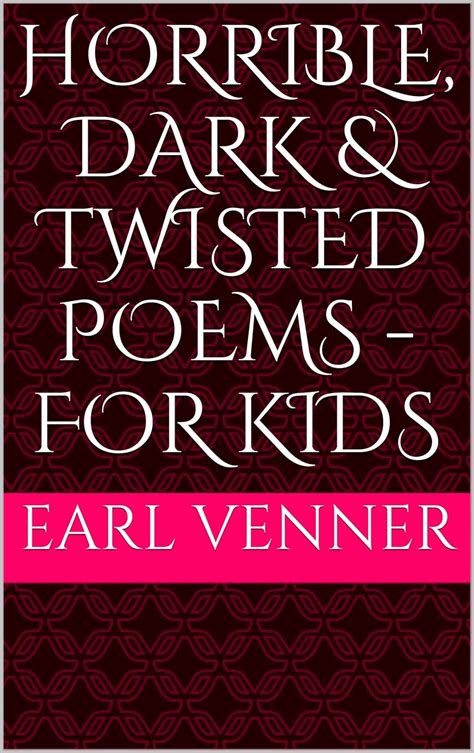 Horrible, Dark & Twisted Poems - for Kids eBook : Venner, Earl: Amazon ...