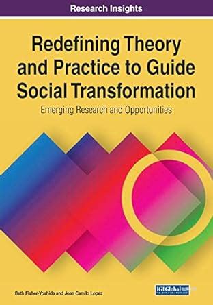 Buy Redefining Theory and Practice to Guide Social Transformation ...