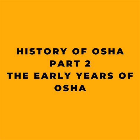 History of OSHA - Part 2 - The Early Years of OSHA