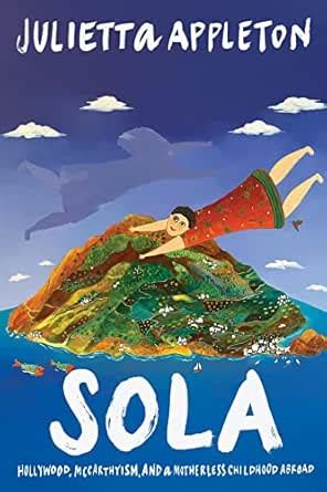 SOLA: Hollywood, McCarthyism, and a Motherless Childhood Abroad eBook ...