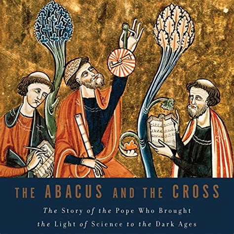 The Abacus and the Cross: The Story of the Pope Who Brought the Light ...