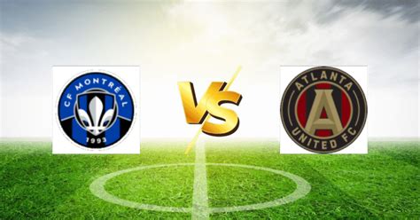 CF Montréal vs Atlanta United : pronostic et analyse MLS du 10 août ...