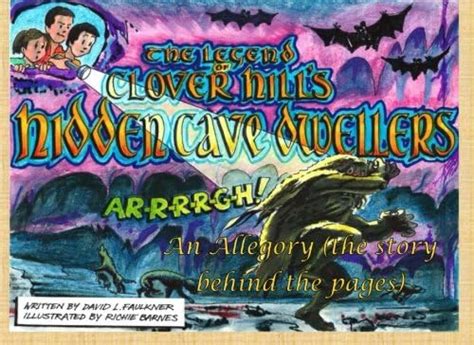 The Legend of Clover Hill's Hidden Cave Dwellers -: An Allegory (the ...