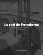 LA RED DE PARADORES: ARQUITECTURA E HISTORIA DEL TURISMO 1911- 1951 ...