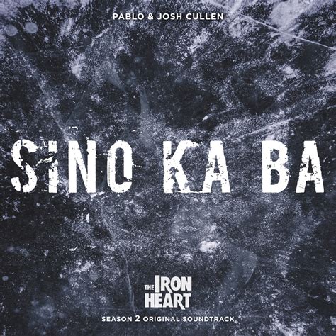‎Sino Ka Ba (From "The Iron Heart Season 2") - Single - Album by PABLO ...