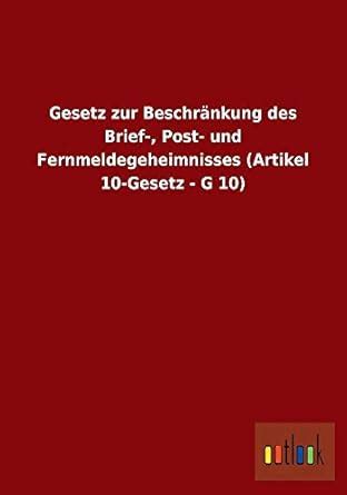 Buy Gesetz zur Beschränkung des Brief-, Post- und Fernmeldegeheimnisses ...
