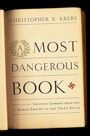 Buy A Most Dangerous Book: Tacitus's Germania from the Roman Empire to ...