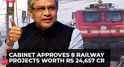 Cabinet approves 8 railway projects worth Rs 24,657 crore with focus on ...