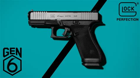 GLOCK Introduces the Gen 6 – The Armourers Bench