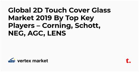 Global 2D Touch Cover Glass Market 2019 By Top Key Players – Corning ...