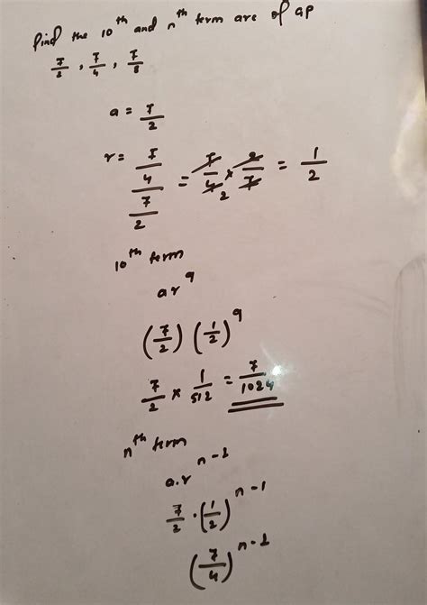find the 10th and nth term of the GP 7/2, 7/4, 7/8 - Brainly.in