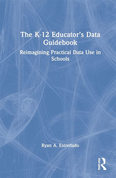 Buy The K-12 Educator's Data Guidebook: Reimagining Practical Data Use ...