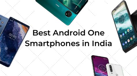 Best Android One Smartphones That You Can Buy Right Now | Cashify Blog