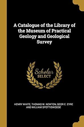 Buy A Catalogue of the Library of the Museum of Practical Geology and ...