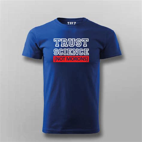 Trust Science Not Morons - Pro-Science T-Shirt - TEEZ.in