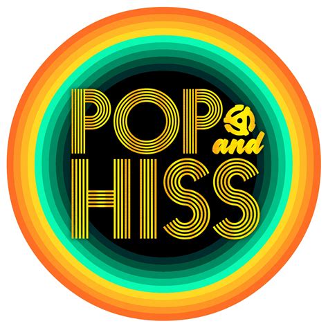 POP & HISS