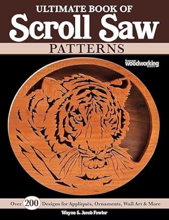 Ultimate Book of Scroll Saw Patterns: Over 200 Designs for Appliques ...
