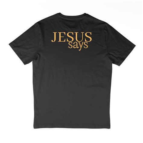 Jesus Says - T Shirt | YourDesign Store | Design Customised T-shirts ...