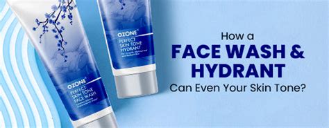 How a Face Wash and Hydrant Can Even Your Skin Tone – Ozone Ayurvedics