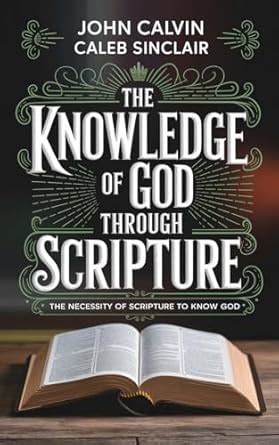Buy The Knowledge of God Through Scripture: The Necessity of Scripture ...
