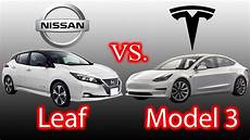 Nissan Leaf Model Differences by Nissan Leaf Vs Tesla Model 3 What Do You Want Nissan Leaf Model Differences