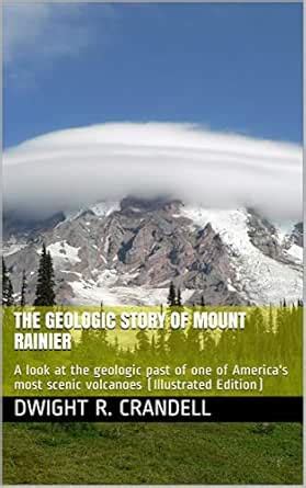 The Geologic Story of Mount Rainier / A look at the geologic past of ...