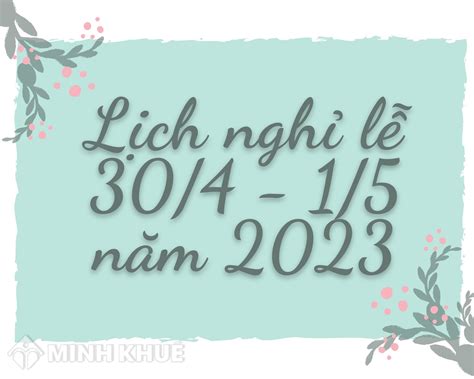 30/4 - 1/5 hàng năm được nghỉ mấy ngày? Lịch nghỉ lễ chi tiết