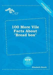 100 More Vile Facts about Bread Box: Buy 100 More Vile Facts about ...