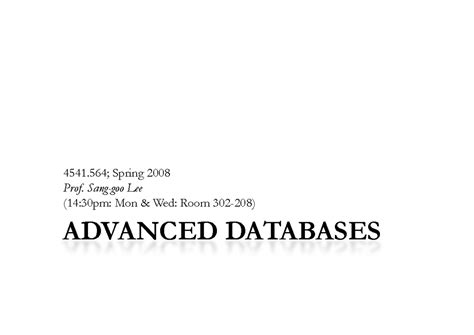 REF - DATABASE SYSTEM - 4541; Spring 2008 P f S L P ADVANCED DATABASES ...