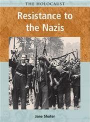 Resistance to the Nazis (Holocaust (Chicago, Ill.).) : Shuter, Jane ...