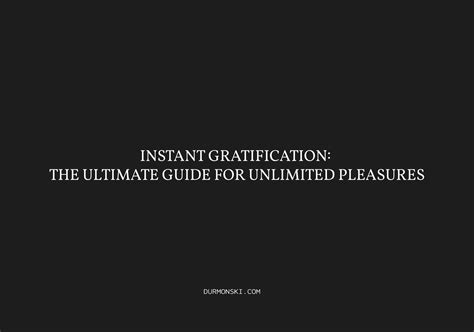 Instant Gratification: The Ultimate Guide for Unlimited Pleasures ...