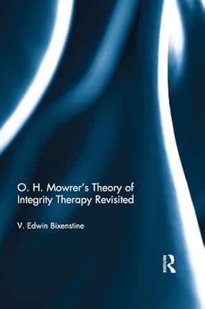 O. H. Mowrer's Theory of Integrity Therapy Revisited eBook : Bixenstine ...