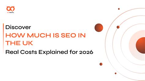 How Much Does SEO Cost in the UK? Real Costs Explained for 2025 - GO ...