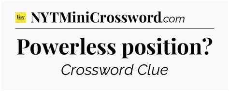 Powerless position crossword clue Vox