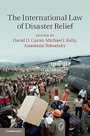 The International Law of Disaster Relief eBook : Caron, David D., Kelly ...